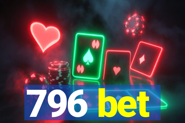 796 bet